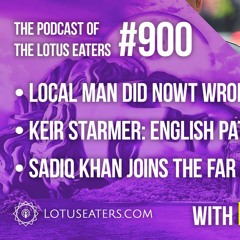 The Podcast of the Lotus Eaters #900