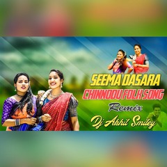SEEMA DASARA CHINNODU FOLK SONG REMIX-DJ AKHIL SMILEY