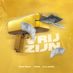 TEAM PEACH, Vurra, Ella Banks - Vrij Zijn
