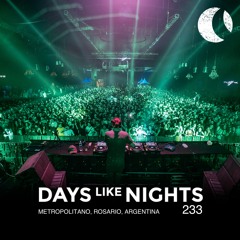 DAYS like NIGHTS 233 - Live at Metropolitano, Rosario, Argentina