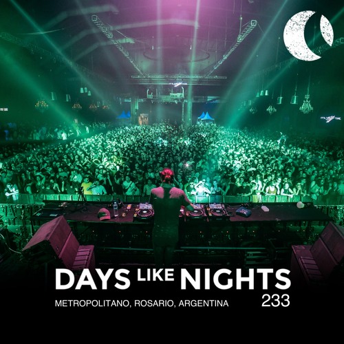 DAYS like NIGHTS 233 - Live at Metropolitano, Rosario, Argentina предпросмотр