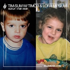 tim-Sum w/ Timor & Lora Mipsum - Aaja Radio - 15 01 21