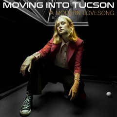 Moving Into Tucson - A Modern Lovesong