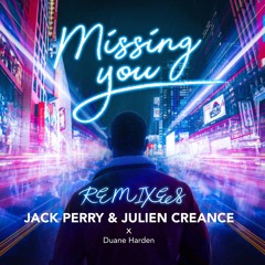 Jack Perry & Julien Creance Feat. DUANE HARDEN - Missing You (CHELERO REMIX)