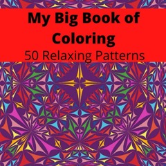 [PDF READ ONLINE] My Big Book of Coloring ? 50 Relaxing Patterns: Geometric and Symmetrica