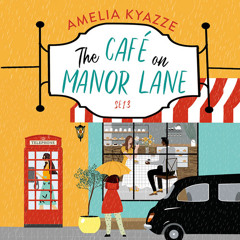 The Café on Manor Lane, By Amelia Kyazze, Read by Jane Ajia