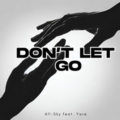 Don't Let Go (All-Sky FEAT. Yare)