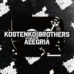 Kostenko Brothers - Alegria ( Original Mix )