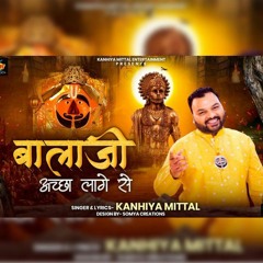 Balaji Achha Laage Se - Kanhaiya Mittal.mp3