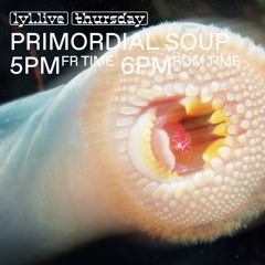 Primordial Soup w/ Chlorys (02.11.2023)| LYL Radio