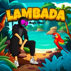Magic Vibzz - Lambada ( Remix )
