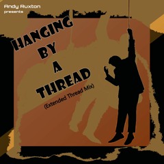 Hanging By A Thread (Extended Thread Mix)