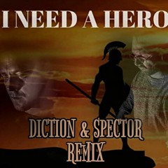 I Need A Hero - Dictiondj & Spector Remix