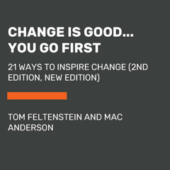 Change is Good... You Go First by Tom Feltenstein, Mac Anderson, read by David H. Lawrence XVII