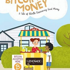View PDF Bitcoin Money: A Tale of Bitville Discovering Good Money by  Michael Caras &  Marina Yakubi