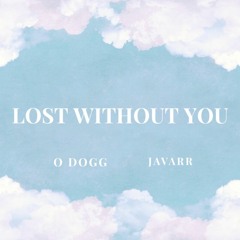 Lost Without You (Feat. O Dogg)
