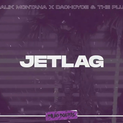 Malik Montana x DaChoyce - Jetlag (Majki Bootleg)
