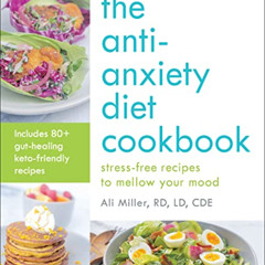 GET EBOOK 🖋️ The Anti-Anxiety Diet Cookbook: Stress-Free Recipes to Mellow Your Mood