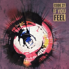 CODE 27 - IF YOU FEEL [25apr2020]