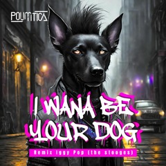 IGGY POP (The Stooges) - "I wanna be your dog" (POUMTICA EDIT) [Free Download]
