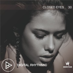 Digital Rhythmic - Closed Eyes 30