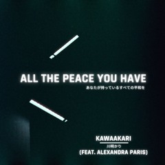 KAWAAKARI - All The Peace You Have ft Alexandra Paris