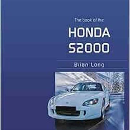 [READ] EPUB ✏️ The Book of the Honda S2000 by Brian Long [KINDLE PDF EBOOK EPUB]