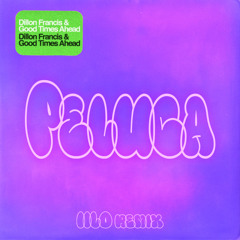 Dillon Francis & Good Times Ahead - Peluca (feat. DJ Aaar & Zairah) (IILO Remix)