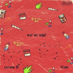Wat We Doin? ft Sauceman JB