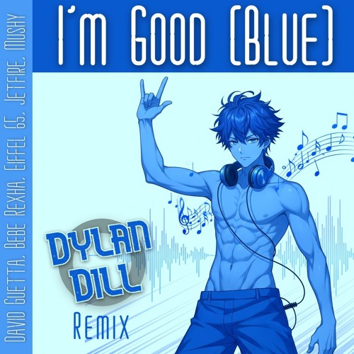 David Guetta, Bebe Rexha, Eiffel 65, Jetfire, Mushy - I'm Good (Dylan Dill Remix)