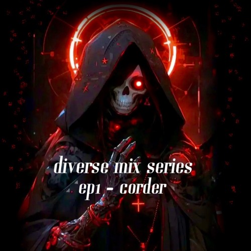 DIVERSE MIX SERIES EP.1 - CORDER