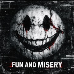 Fun and Misery