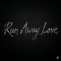 Run Away Love (Demo)