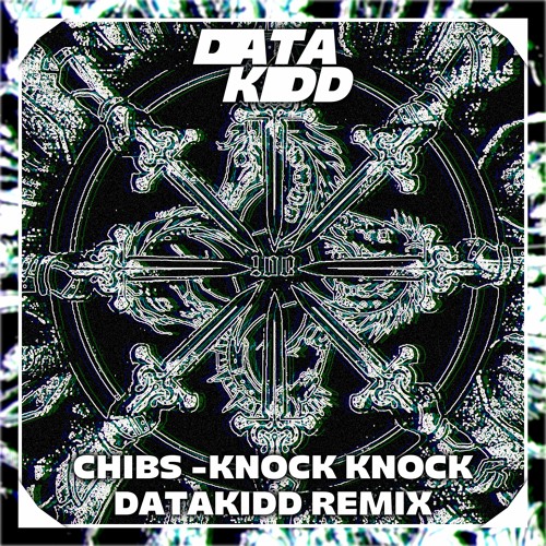 Chibs - Knock Knock (DataKidd Remix)#discipleremixcomp2