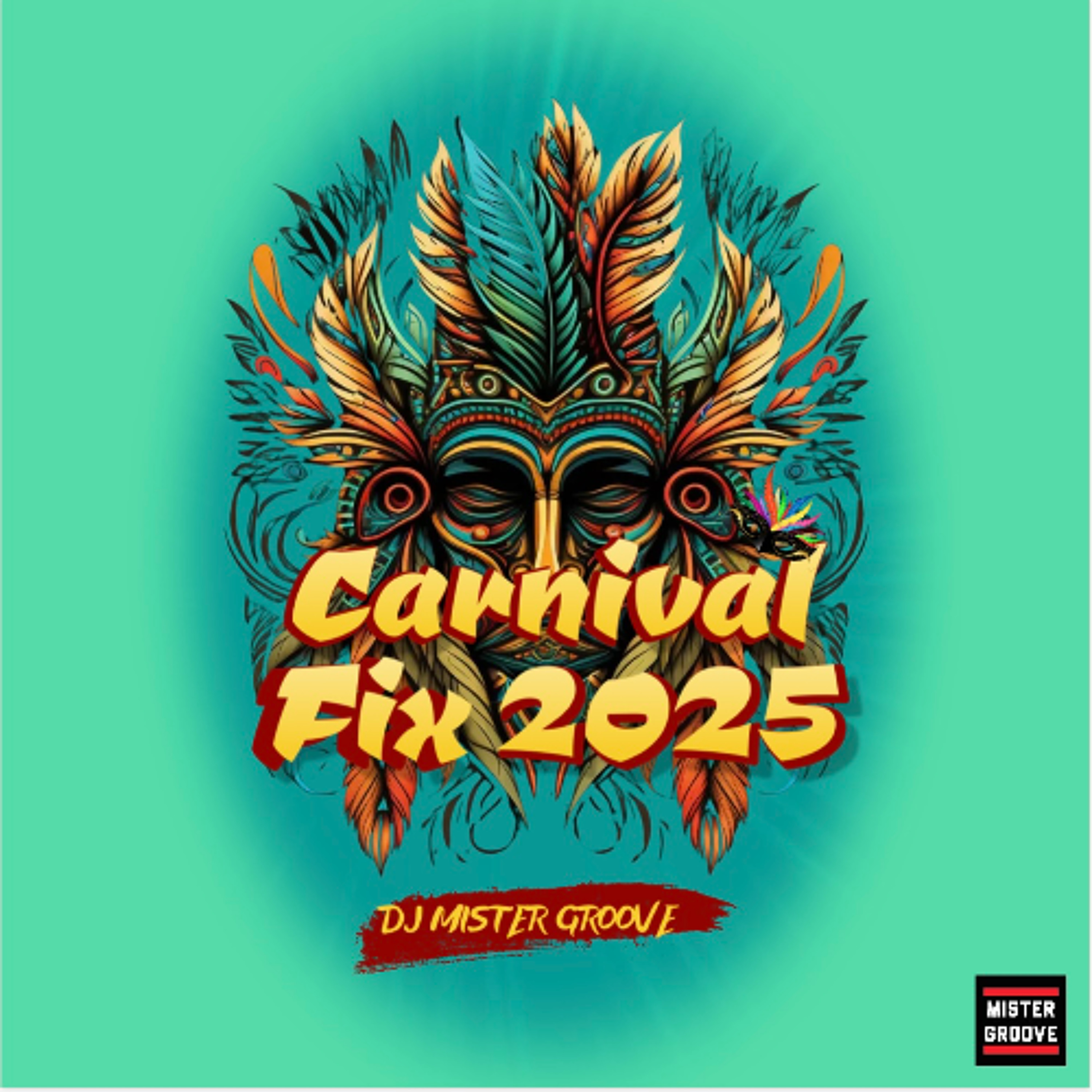 DJ Mister Groove Presents Carnival Fix 2025 episode artwork