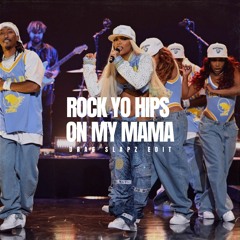 Rock Yo Hips On My Mama [Drae Slapz Edit]