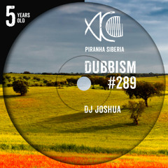 DUBBISM 5YO #289 - DJ Joshua