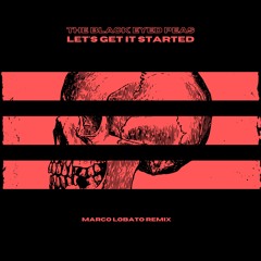 Black Eyed Peas - Let's Get It Started (Marco Lobato Remix)