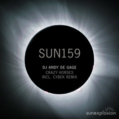 SUN159: DJ Andy De Gage - Crazy Horses (Cybek Remix) [Sunexplosion]