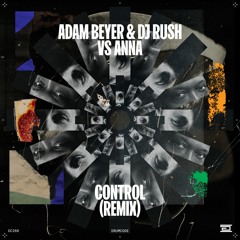 Adam Beyer & DJ Rush - Control (ANNA Remix) - Drumcode - DC260
