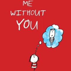 [Get] [EBOOK EPUB KINDLE PDF] Me Without You (Anniversary Gifts for Her and Him, Long