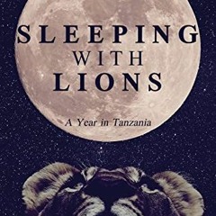 download EPUB 📂 Sleeping With Lions: A Year in Tanzania by  Lee Anne McIlroy [EPUB K