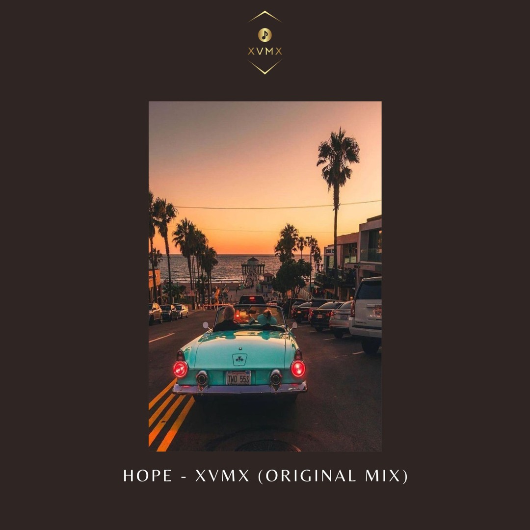 Stream Hope - XVMX (Original Mix) by XVMX | Listen online for free