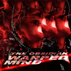 THE ØBSIDIAN - WARPED MIND (FREE DL)
