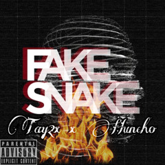 fakes snd snakes- Tay2x x Huncho