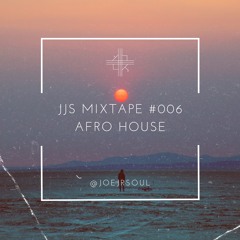 JJS MixTape #006 Afro House May19