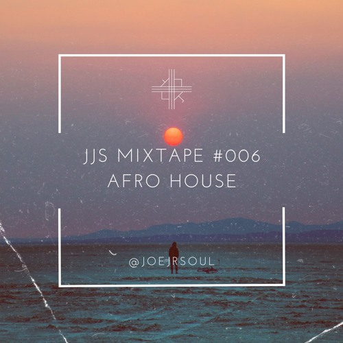 JJS MixTape #006 Afro House May19