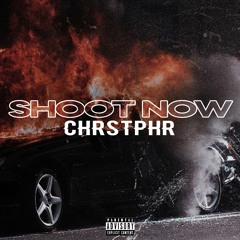 CHRSTPHR - Shoot Now