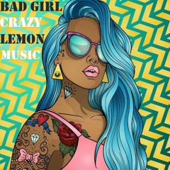 Crazy Lemon.. [ Bad Girl ]