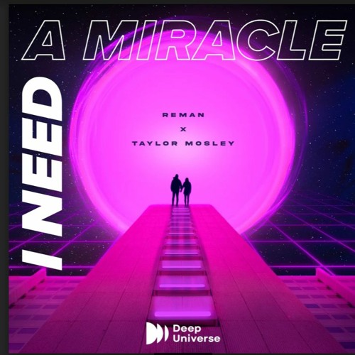 ReMan x Taylor Mosley- I Need A Miracle